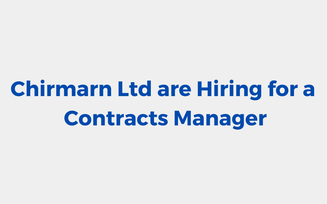 Chirmarn Ltd are Hiring for a Contracts Manager